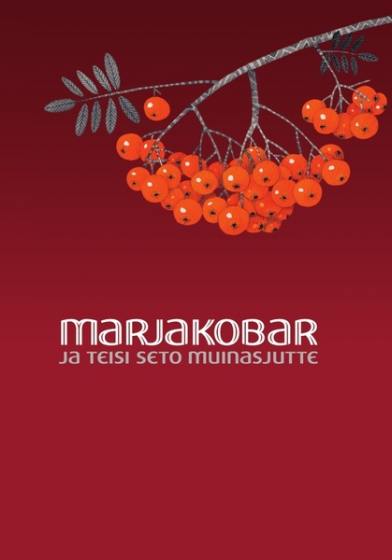Marjakobar ja teisi seto muinasjutte